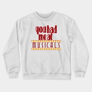 You had me at musicals (broadway) Crewneck Sweatshirt